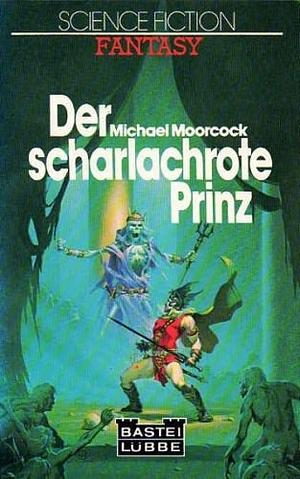 Der scharlachrote Prinz by Michael Moorcock