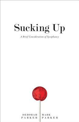 Sucking Up: A Brief Consideration of Sycophancy by Mark Parker