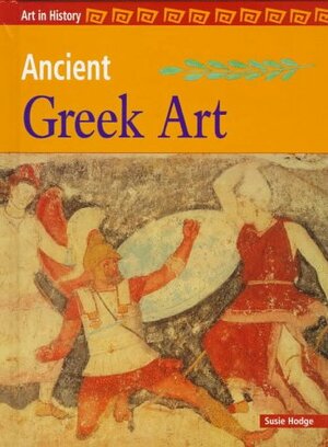 Ancient Greek Art by Susie Hodge