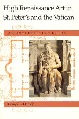 High Renaissance Art in St. Peter's and the Vatican: An Interpretive Guide by George L. Hersey