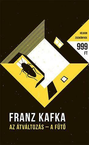 Az átváltozás - A fűtő by Franz Kafka