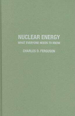 Nuclear Energy: What Everyone Needs to Know(r) by Charles D. Ferguson