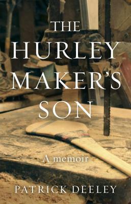 The Hurley Maker's Son by Patrick Deeley