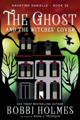 The Ghost and the Witches' Coven by Bobbi Holmes, Anna J. McIntyre