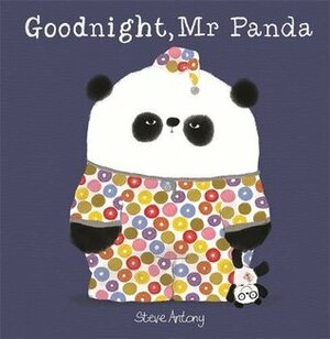 Goodnight, Mr. Panda by Steve Antony