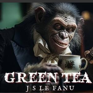 Green Tea by J. Sheridan Le Fanu