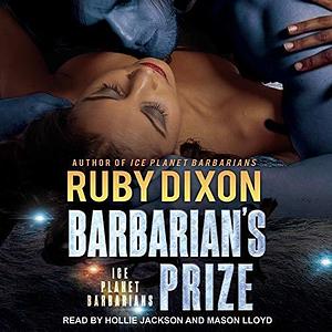 Barbarian's Prize: A SciFi Alien Romance by Ruby Dixon, Ruby Dixon