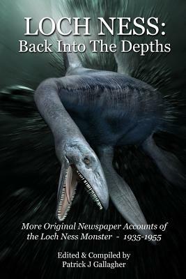 Loch Ness: Back Into The Depths by Patrick J. Gallagher