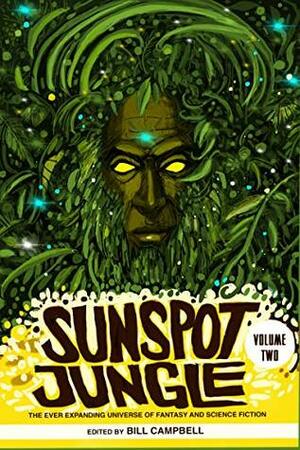 Sunspot Jungle: Volume Two: The Ever Expanding Universe of Fantasy and Science Fiction by Margrét Helgadóttir, Bill Campbell