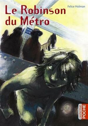 Le Robinson du métro by Felice Holman