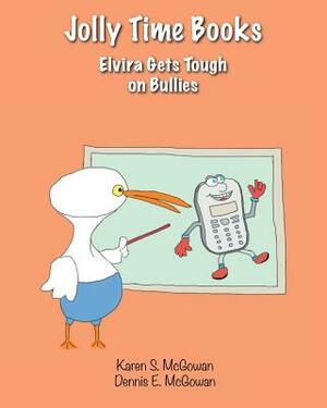 Jolly Time Books: Elvira Gets Tough on Bullies by Dennis E. McGowan
