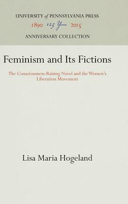 Feminism and Its Fictions by Lisa Maria Hogeland