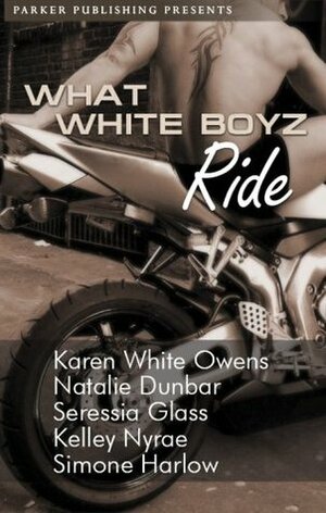 What White Boyz Ride by Natalie Dunbar, Karen White-Owens, Simone Harlow, Seressia Glass, Kelley Nyrae