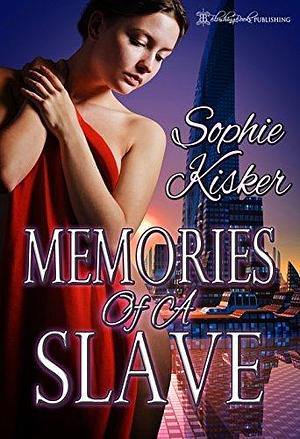 Memories of a Slave by Sophie Kisker, Sophie Kisker