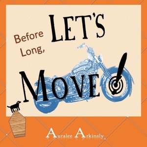 Before Long: Let's Move! by Auralee Arkinsly