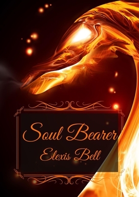 Soul Bearer by Elexis Bell