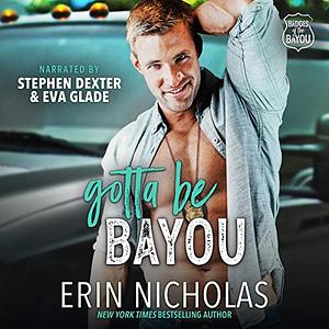 Gotta Be Bayou by Erin Nicholas