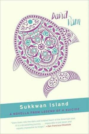 Sukkwan Island: A Novella from Legend of a Suicide by David Vann
