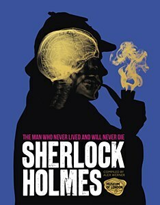 Sherlock Holmes: The Man Who Never Lived And Will Never Die by Alex Werner