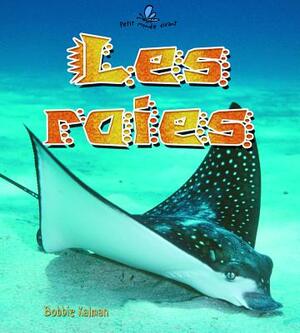 Les Raies by Rebecca Sjonger, Bobbie Kalman