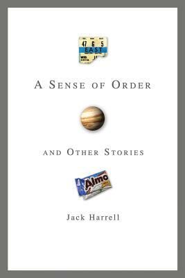 A Sense of Order and Other Stories by Jack Harrell