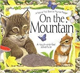 On the Mountain: A Maurice Pledger Nature Trails Book: A Touch-and-Feel Adventure by Maurice Pledger, A.J. Wood