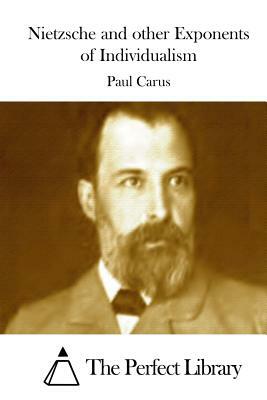 Nietzsche and other Exponents of Individualism by Paul Carus