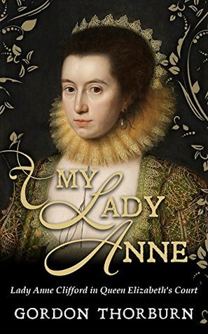 My Lady Anne by Gordon Thorburn