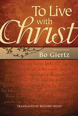 To Live with Christ by Bo Giertz