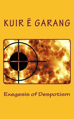 Exegesis of Despotism by Kuir E. Garang