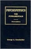 Psychophysics: The Fundamentals by George A. Gescheider