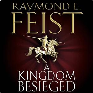 A Kingdom besieged by Raymond E. Feist