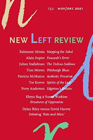 New Left Review 132 by Susan Watkins, Patricia McManus, Dylan Riley, Kheya Bag, David Harvey, Julian Stallabrass, Perry Anderson, New Left Review, Tor Krever, Tom Mertes, Alain Supiot, Rahmane IDRISSA