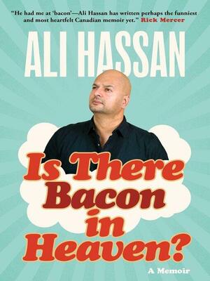 Is There Bacon in Heaven?: A Memoir by Ali Hassan