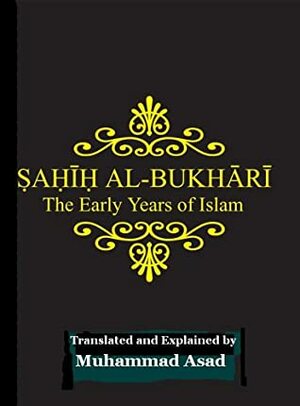 Sahih Al Bukhari: The Early Years Of Islam by Muhammad Asad