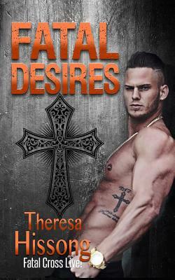 Fatal Desires by Theresa Hissong