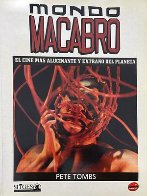 Mondo Macabro: el cine más alucinante y extraño del planeta by Pete Tombs