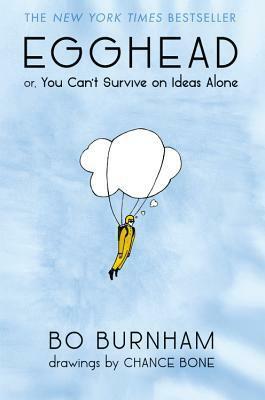 Egghead; or, You Can't Survive on Ideas Alone by Chance Bone, Bo Burnham