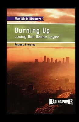 Burning Up: Losing Our Ozone Layer by August Greeley