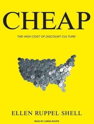 Cheap: The High Cost of Discount Culture by Ellen Ruppel Shell