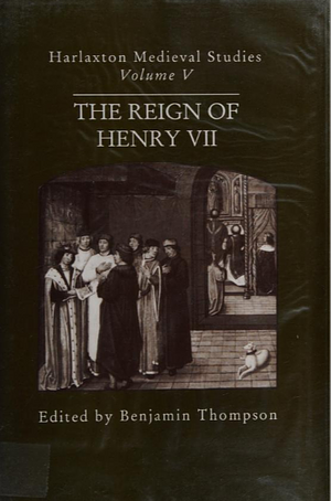 The reign of Henry VII : proceedings of the 1993 Harlaxton symposium by Benjamin Thompson