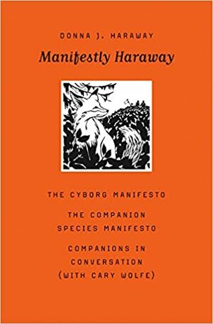 A Manifesto for Cyborgs: Science, Technology and Socialist Feminism in the 1980s by Donna Haraway