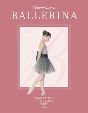 Becoming a Ballerina by Nancy Ellison, Susan Jaffe