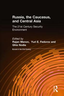 Russia, the Caucasus, and Central Asia by Ghia Nodia, Rajan Menon, Yuri E. Fedorov