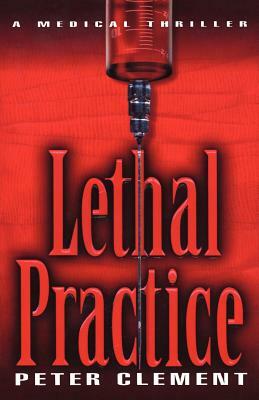 Lethal Practice by Peter Clement