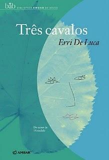 Três Cavalos by Erri De Luca, Erri De Luca