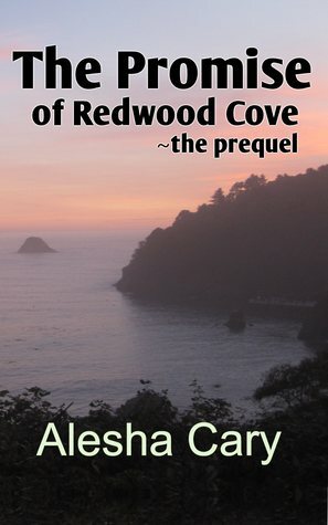 The Promise of Redwood Cove by Alesha Cary
