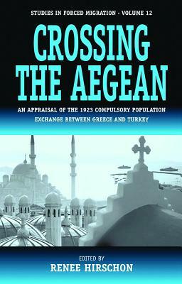 Crossing the Aegean: An Appraisal of the 1923 Compulsory Population Exchange Between Greece and Turkey by 