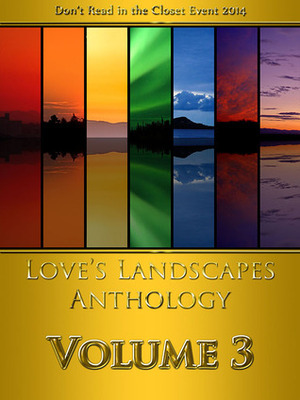 Love's Landscapes Anthology Volume 3 by Myka Ramos, Sara York, Amelia Bishop, Augusta Li, Elizabeth Daniels, Douglas Glen, Adara O’Hare, Edmond Manning, Sofia Grey