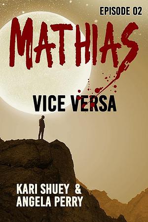 Mathias: Vice Versa by Angela Perry, Kari Shuey, Kari Shuey